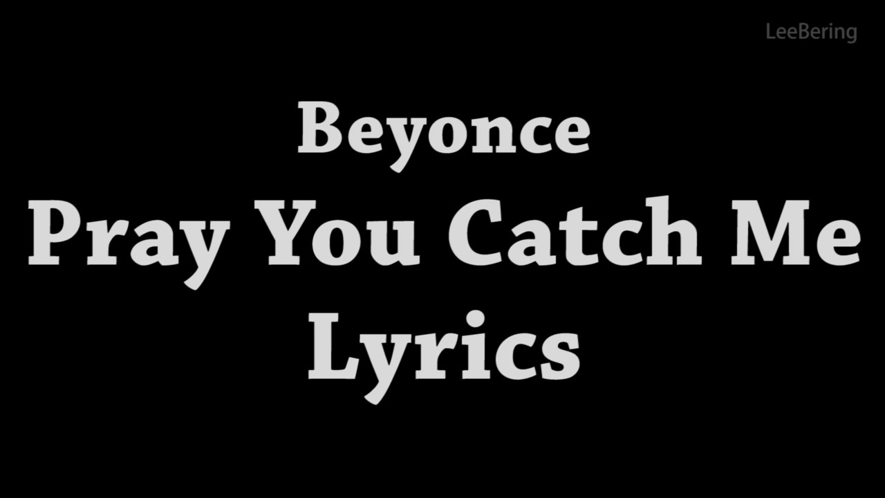 Beyonce Pray You Catch Me Mp3 Download Digitalshelf